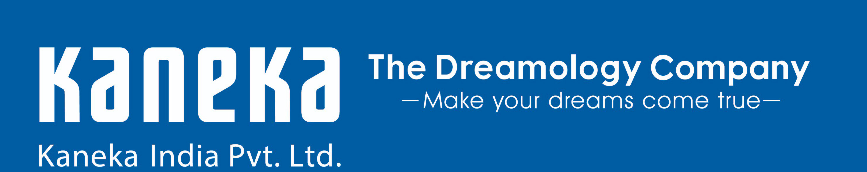 Kaneka India Pvt. Ltb. The Dreamology Company - Make your doreams come true -